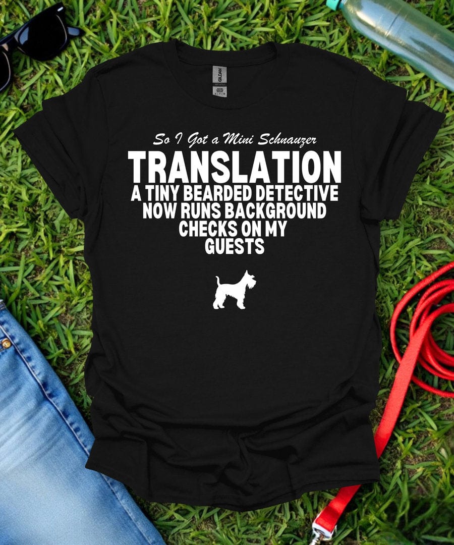 So I Got a Mini Schnauzer T-Shirt