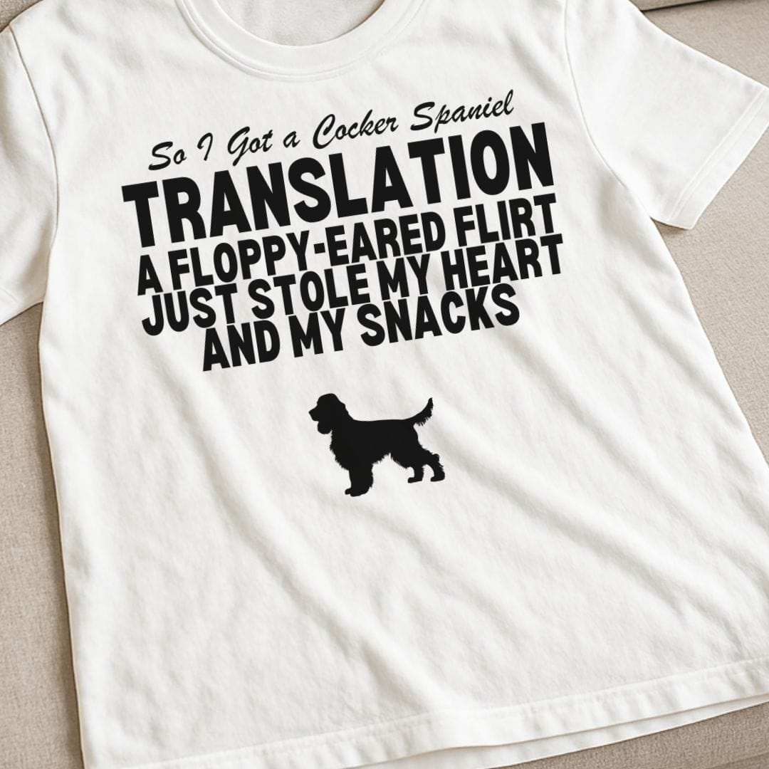 So I Got a Cocker Spaniel T-Shirt