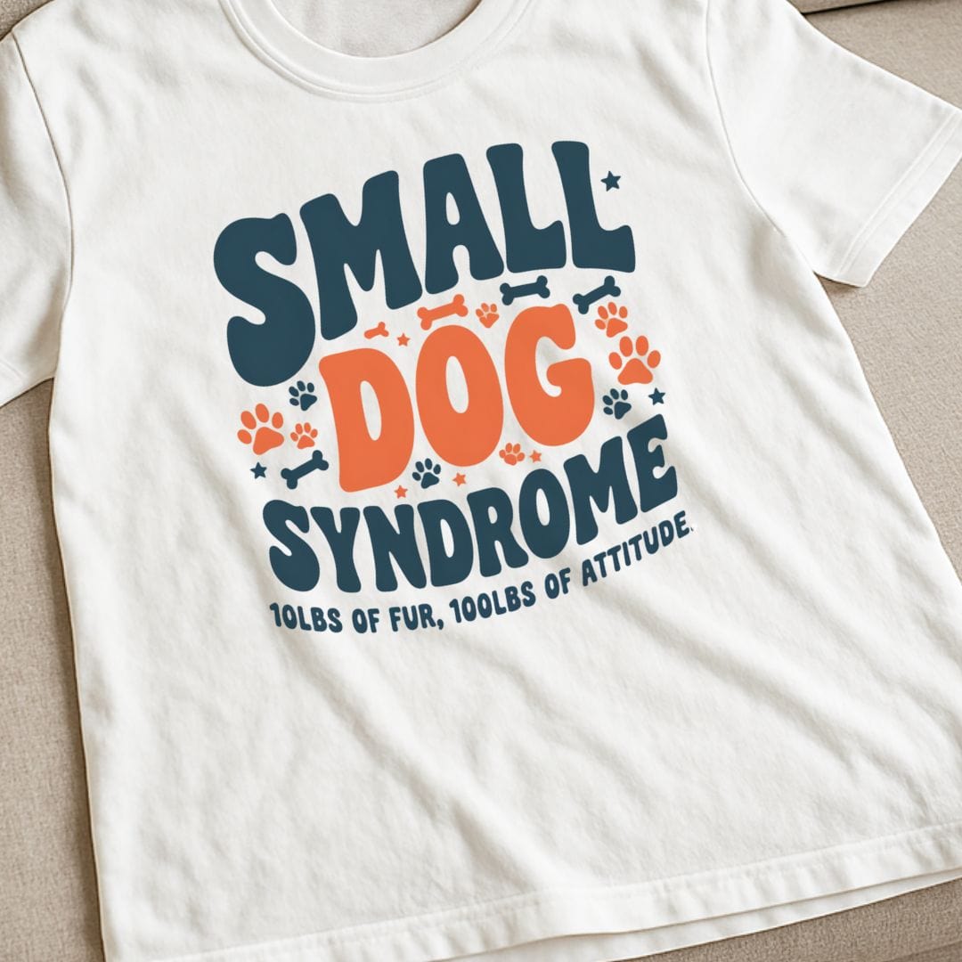 Small Dog Syndrome T-Shirt