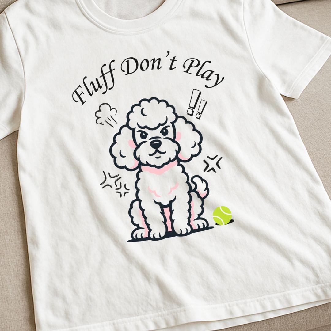 Poodle Don't Play T-Shirt