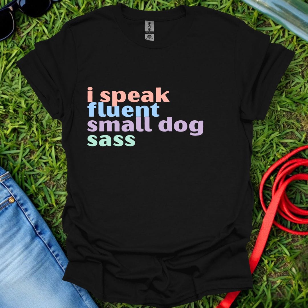 Small Dog Sass T-Shirt