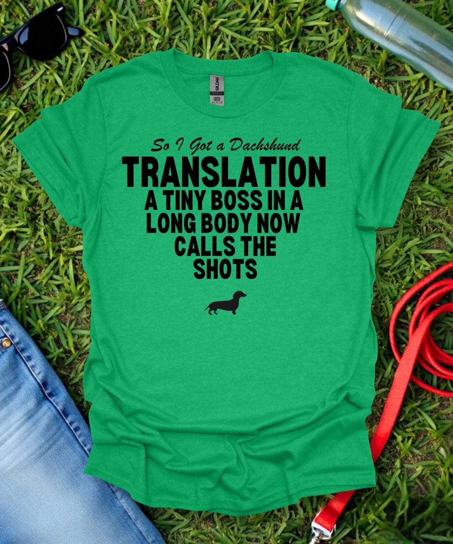 So I Got a Dachshund T-Shirt