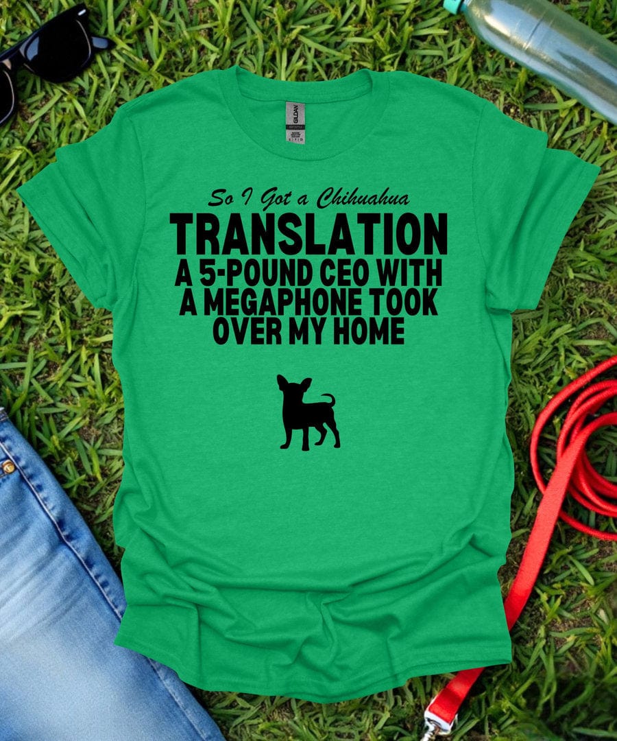 So I Got a Chihuahua T-Shirt