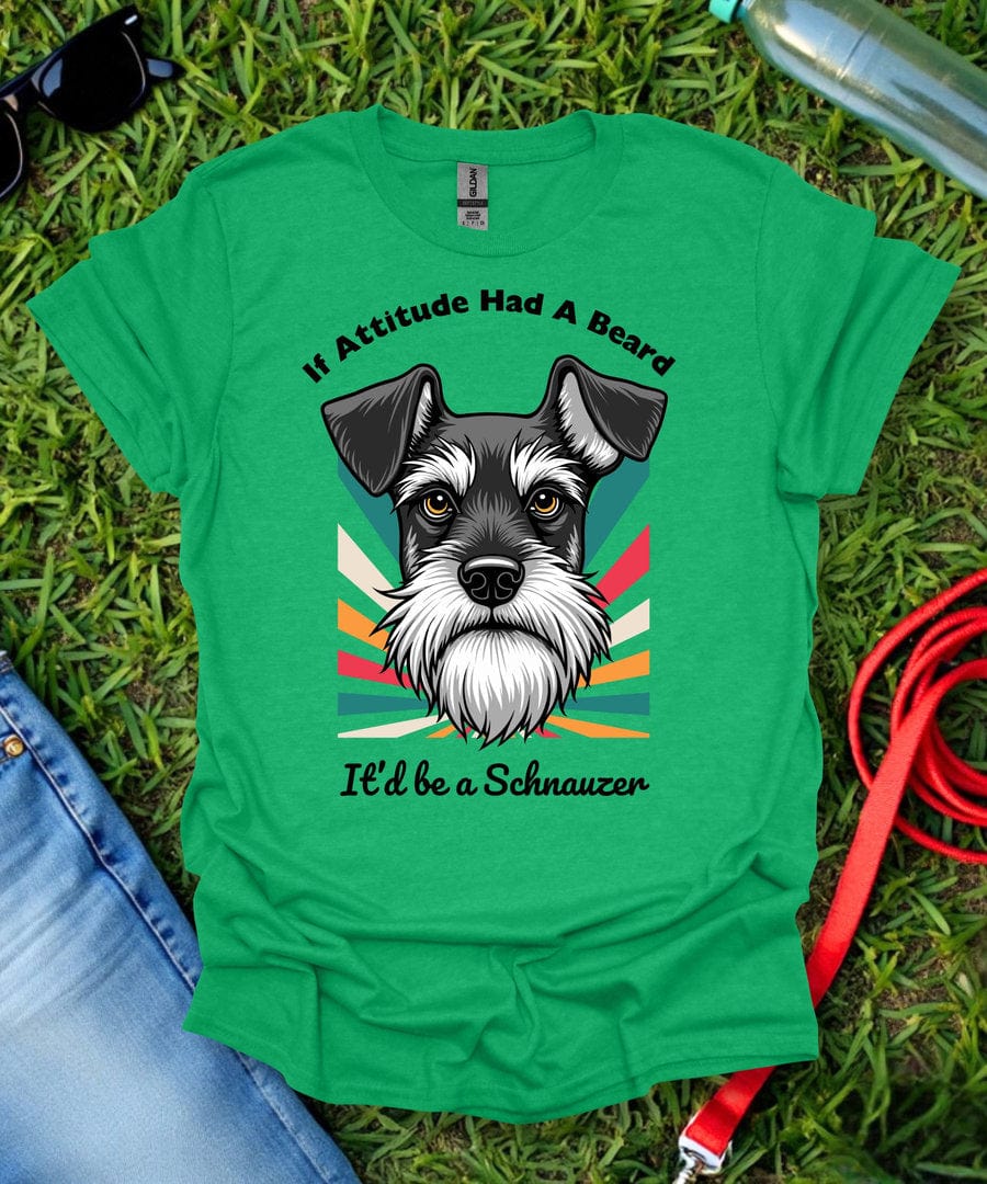 If Attitude Had A Beard Schnauzer T-Shirt