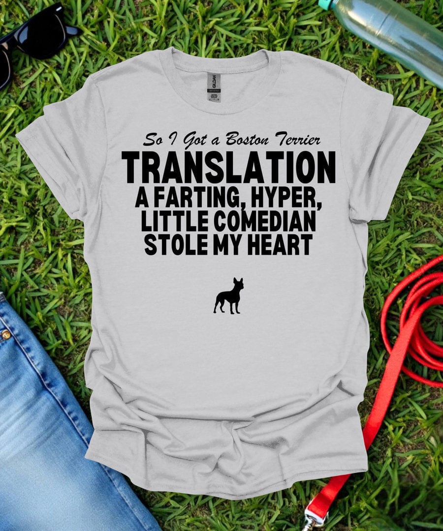 So I Got a Boston Terrier T-Shirt