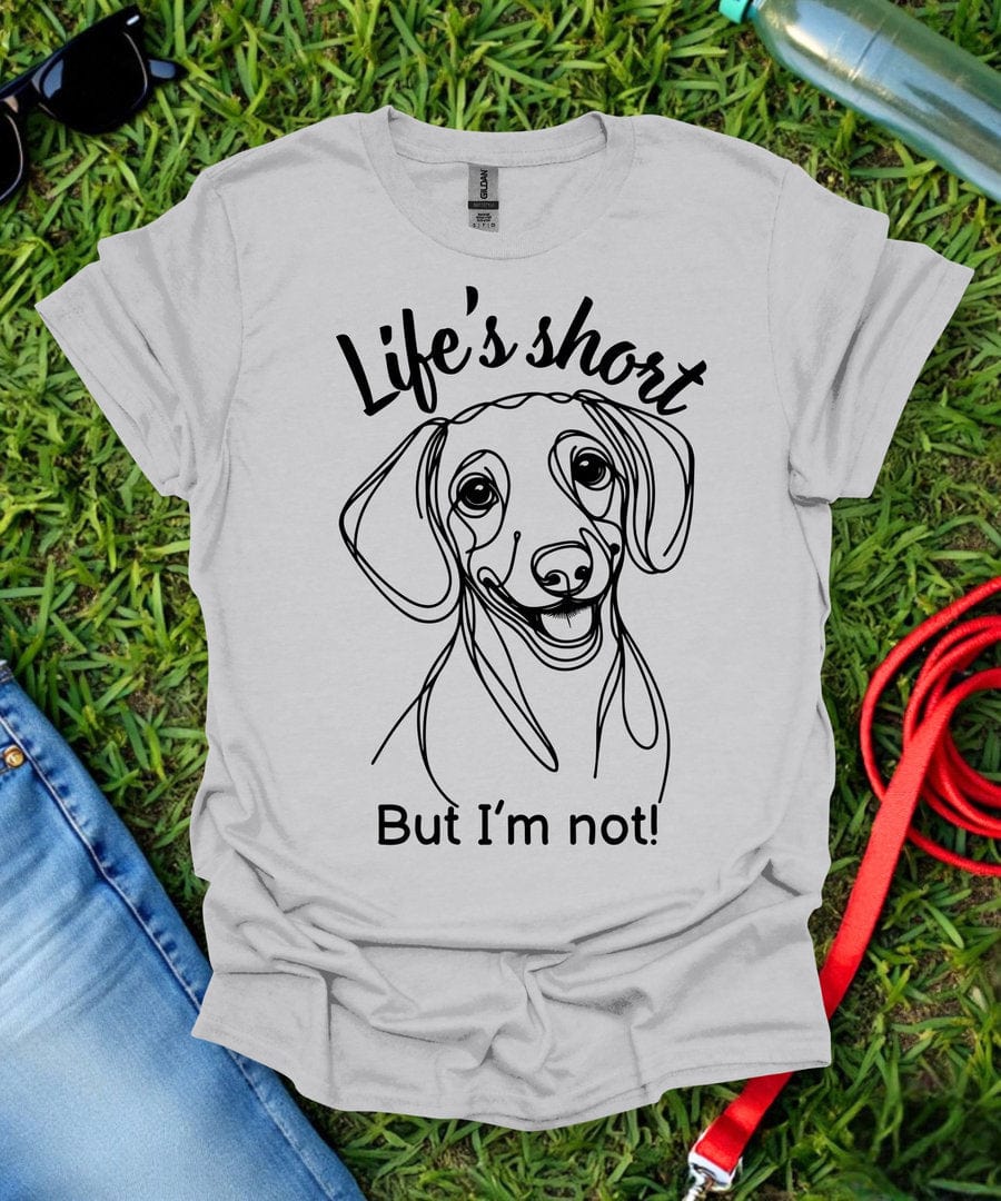 Life's Short (Short haired Dachshund) T-Shirt