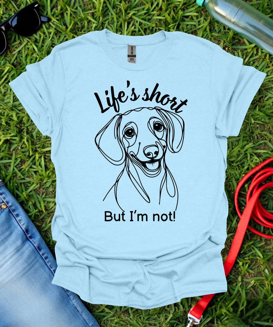 Life's Short (Short haired Dachshund) T-Shirt