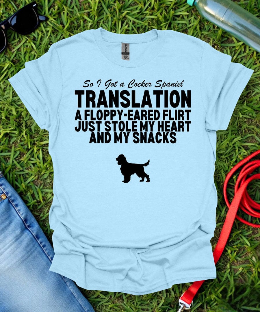 So I Got a Cocker Spaniel T-Shirt