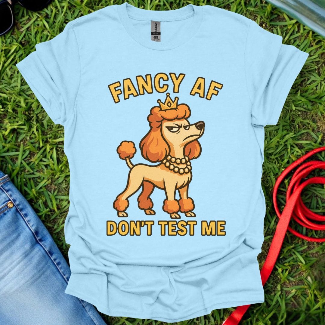Fancy AF Poodle T-Shirt