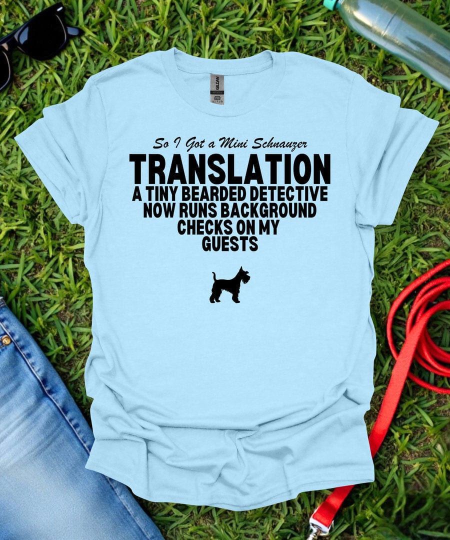 So I Got a Mini Schnauzer T-Shirt