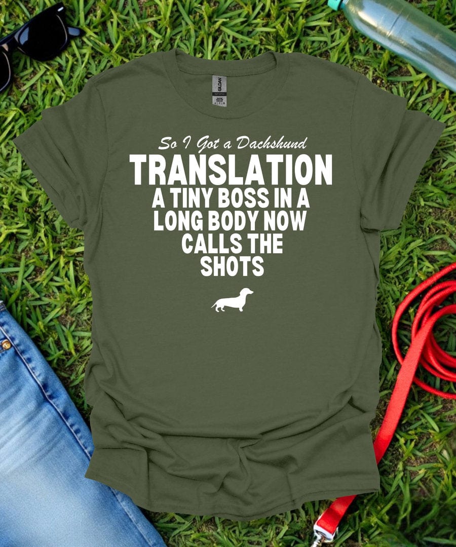 So I Got a Dachshund T-Shirt