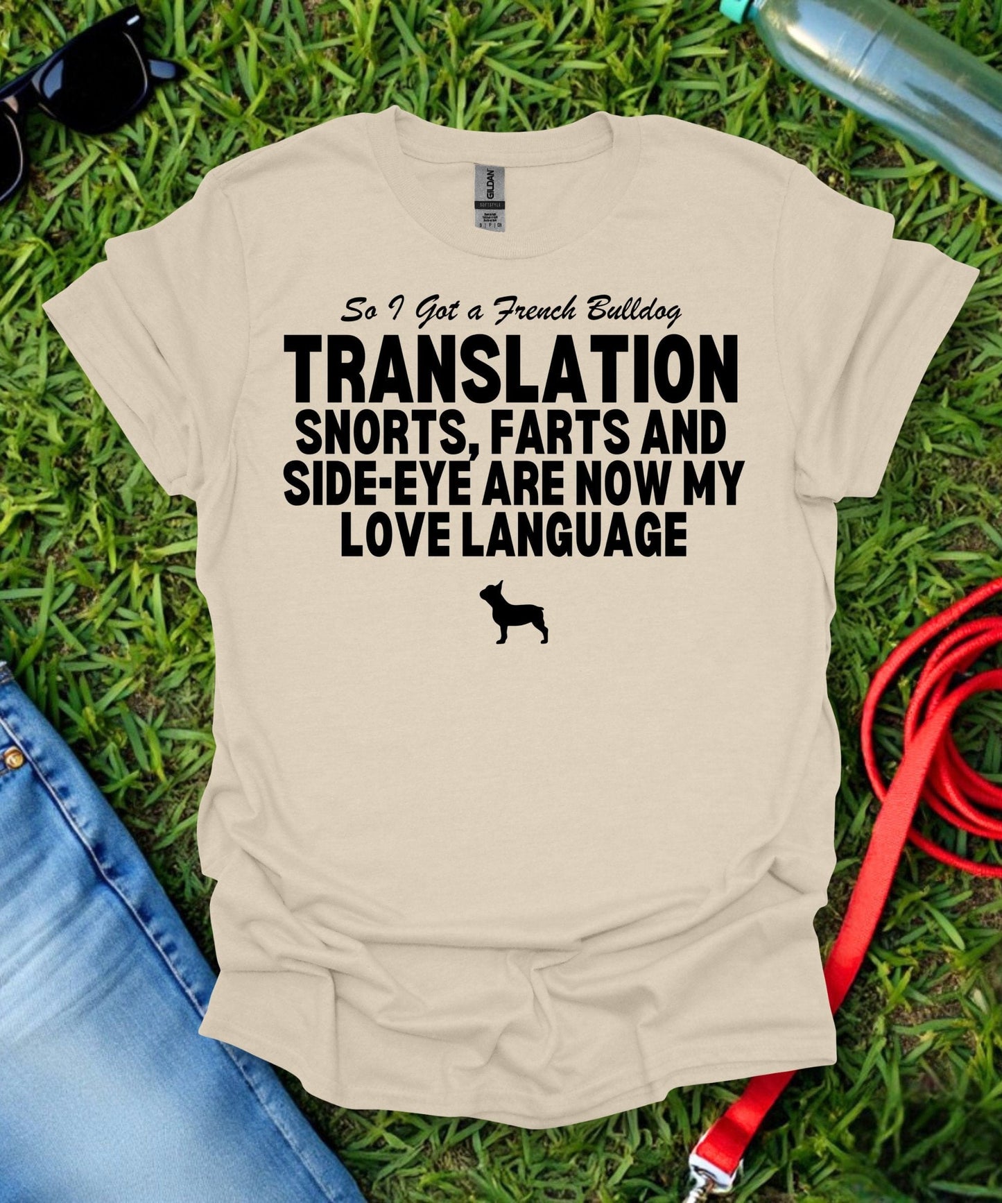 So I Got a French Bulldog T-Shirt