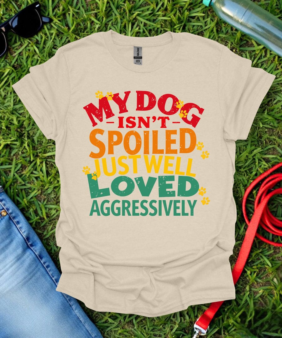 Loved Aggressively T-Shirt