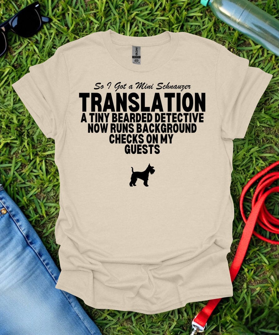 So I Got a Mini Schnauzer T-Shirt