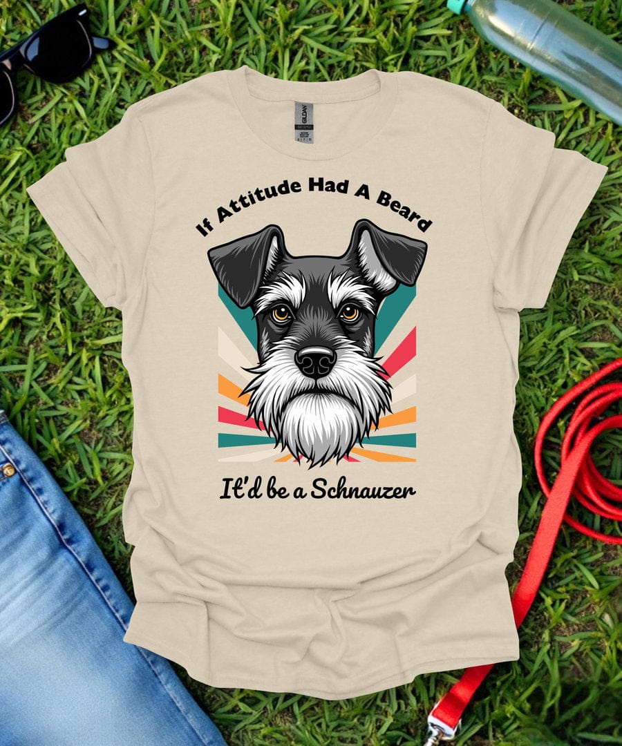 If Attitude Had A Beard Schnauzer T-Shirt