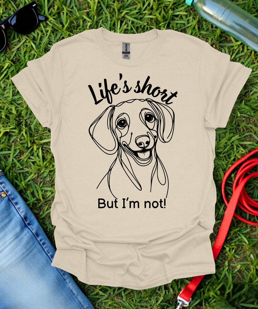 Life's Short (Short haired Dachshund) T-Shirt