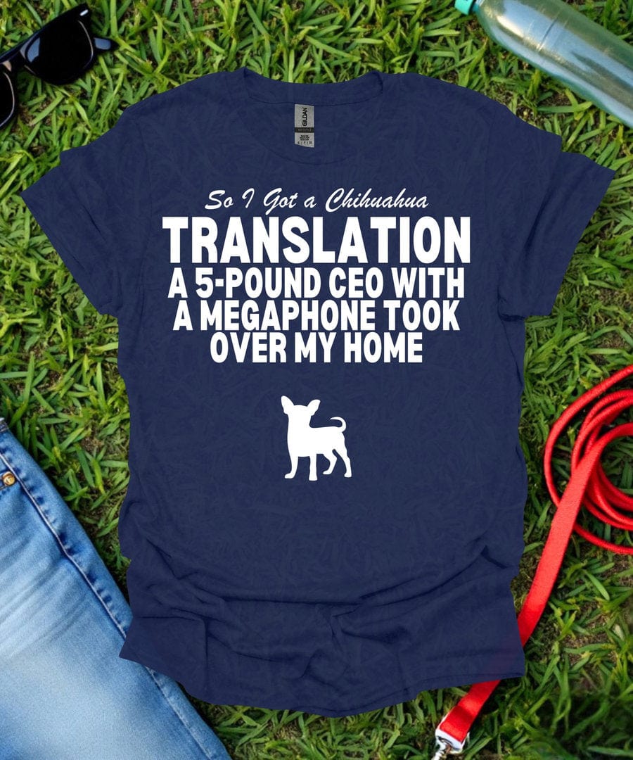 So I Got a Chihuahua T-Shirt