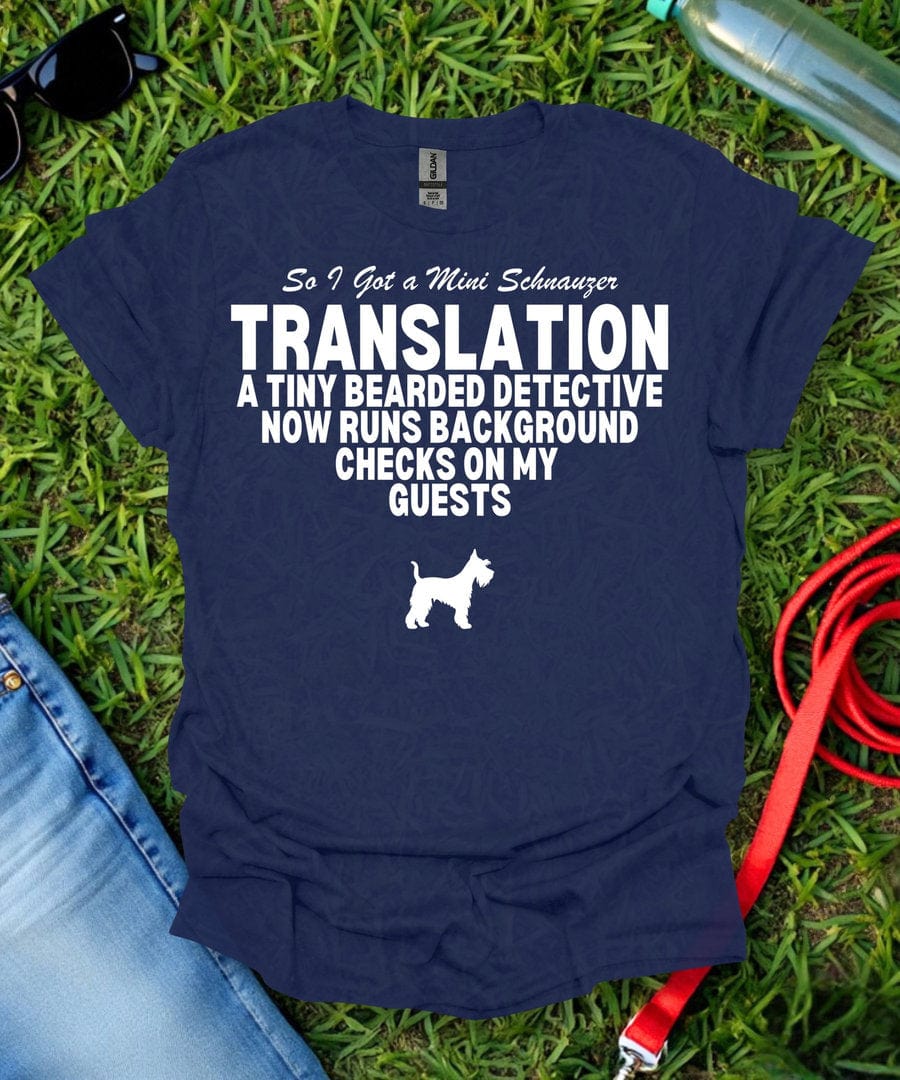 So I Got a Mini Schnauzer T-Shirt