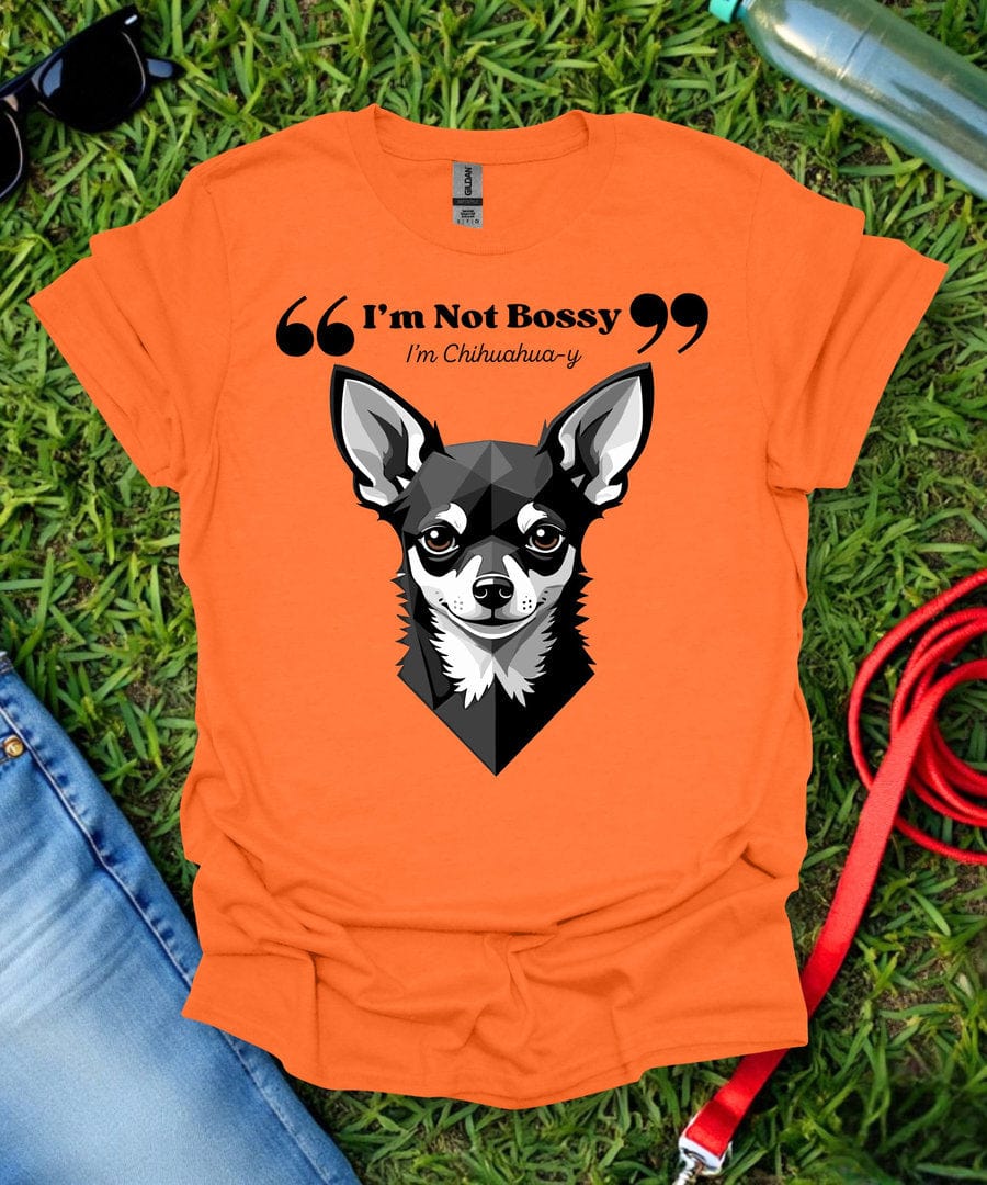 I'm Not Bossy Chihuahua T-Shirt