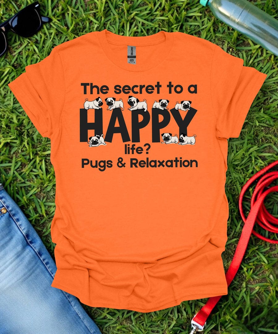 The Secret to a Happy Life Pug T-Shirt