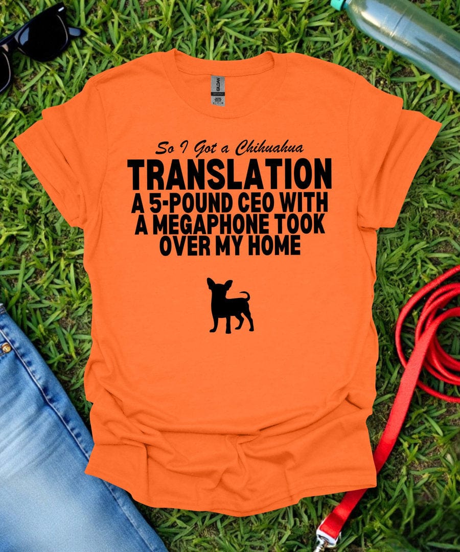So I Got a Chihuahua T-Shirt