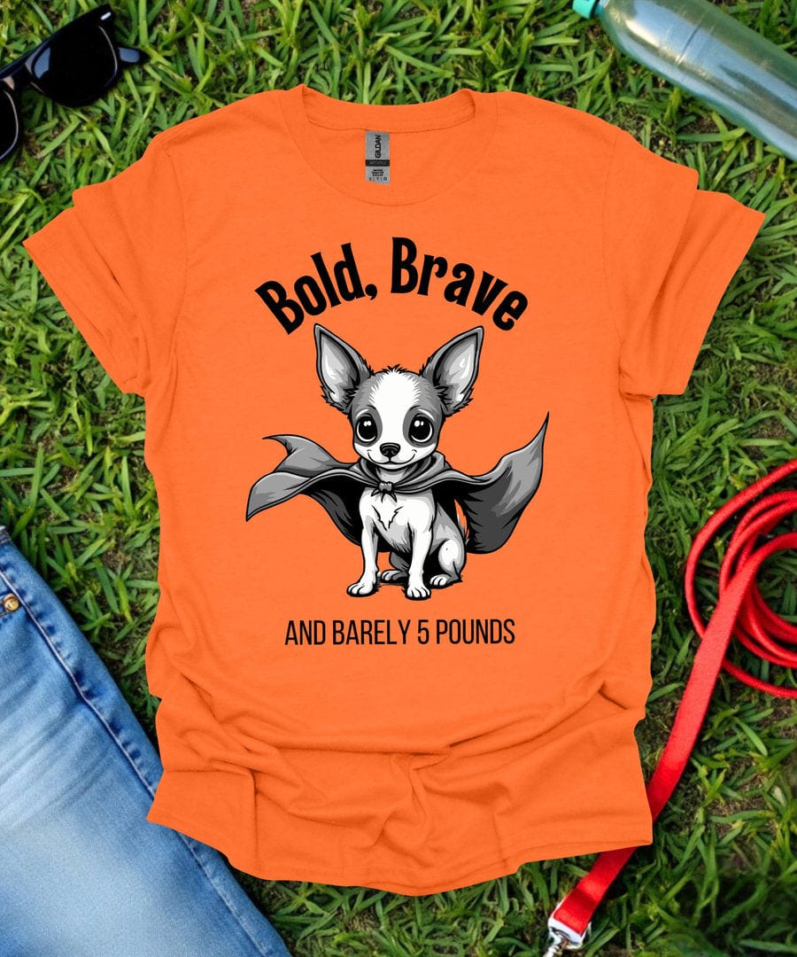 Bold, Brave Chihuahua T-Shirt