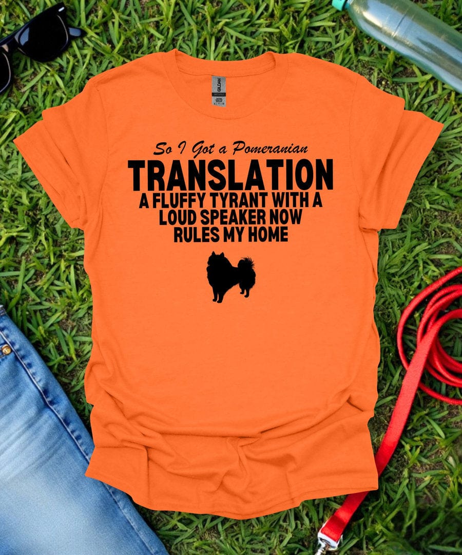 So I Got a Pomeranian T-Shirt