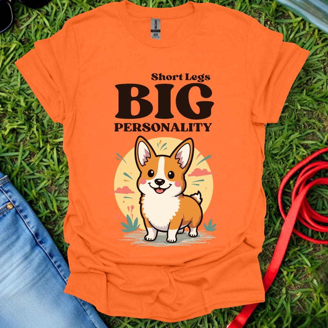 Short Legs Big Personality Corgi T-Shirt