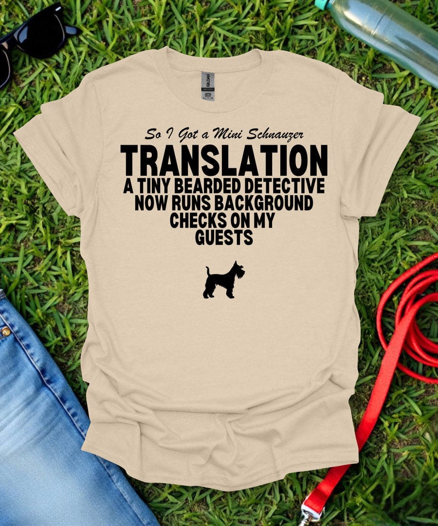 So I Got a Mini Schnauzer T-Shirt