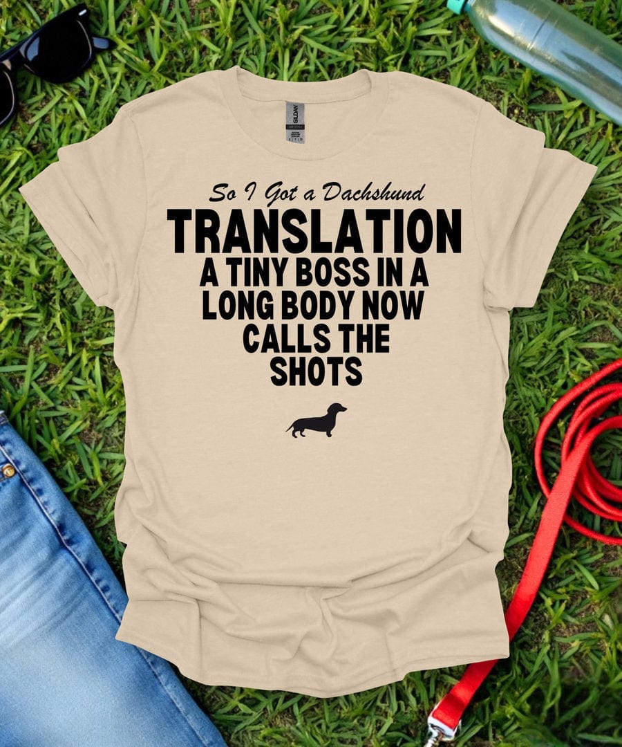 So I Got a Dachshund T-Shirt
