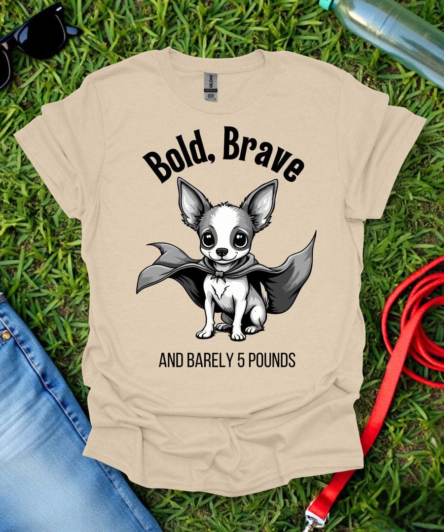 Bold, Brave Chihuahua T-Shirt