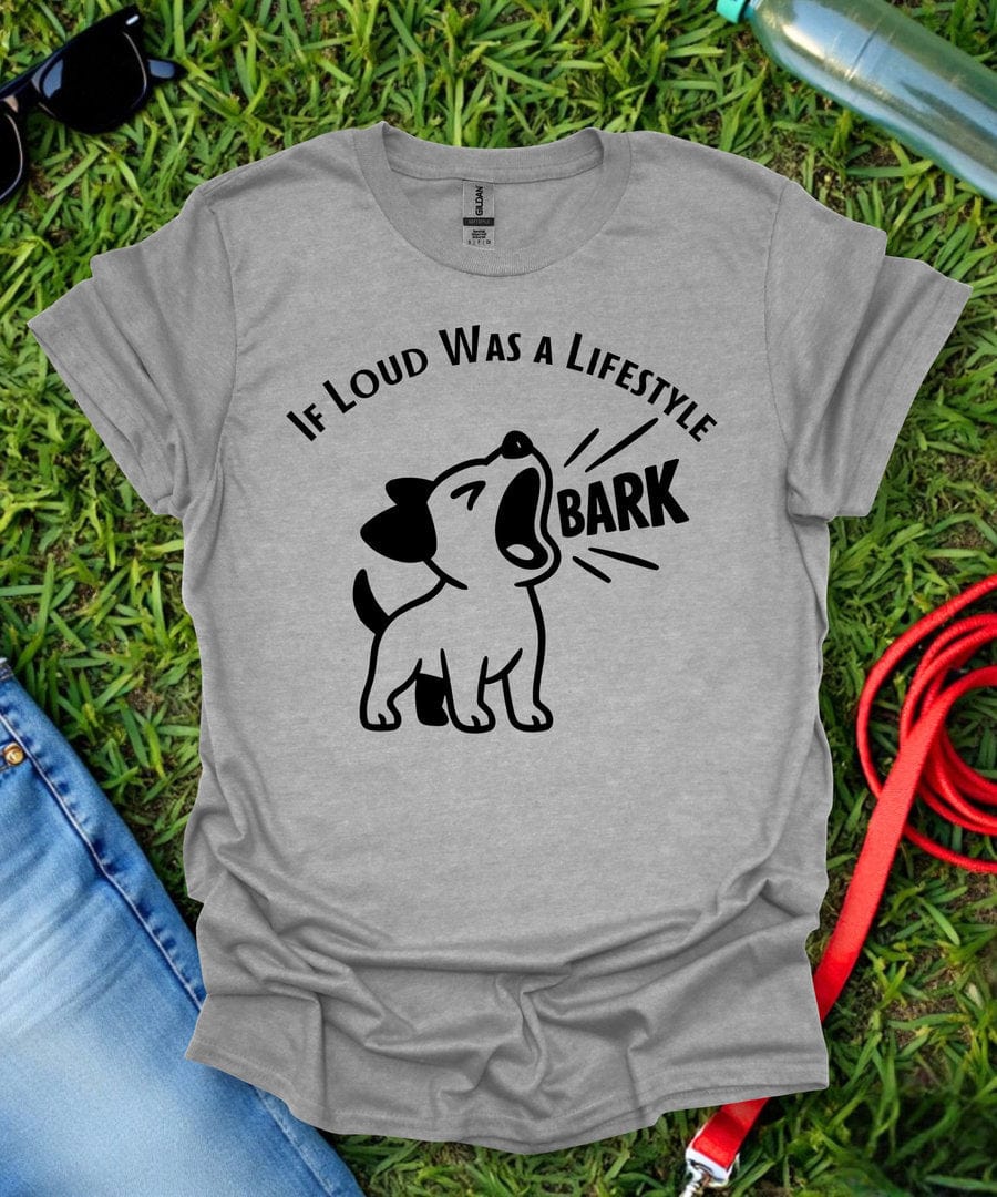 Loud Was A Lifestyle T-Shirt