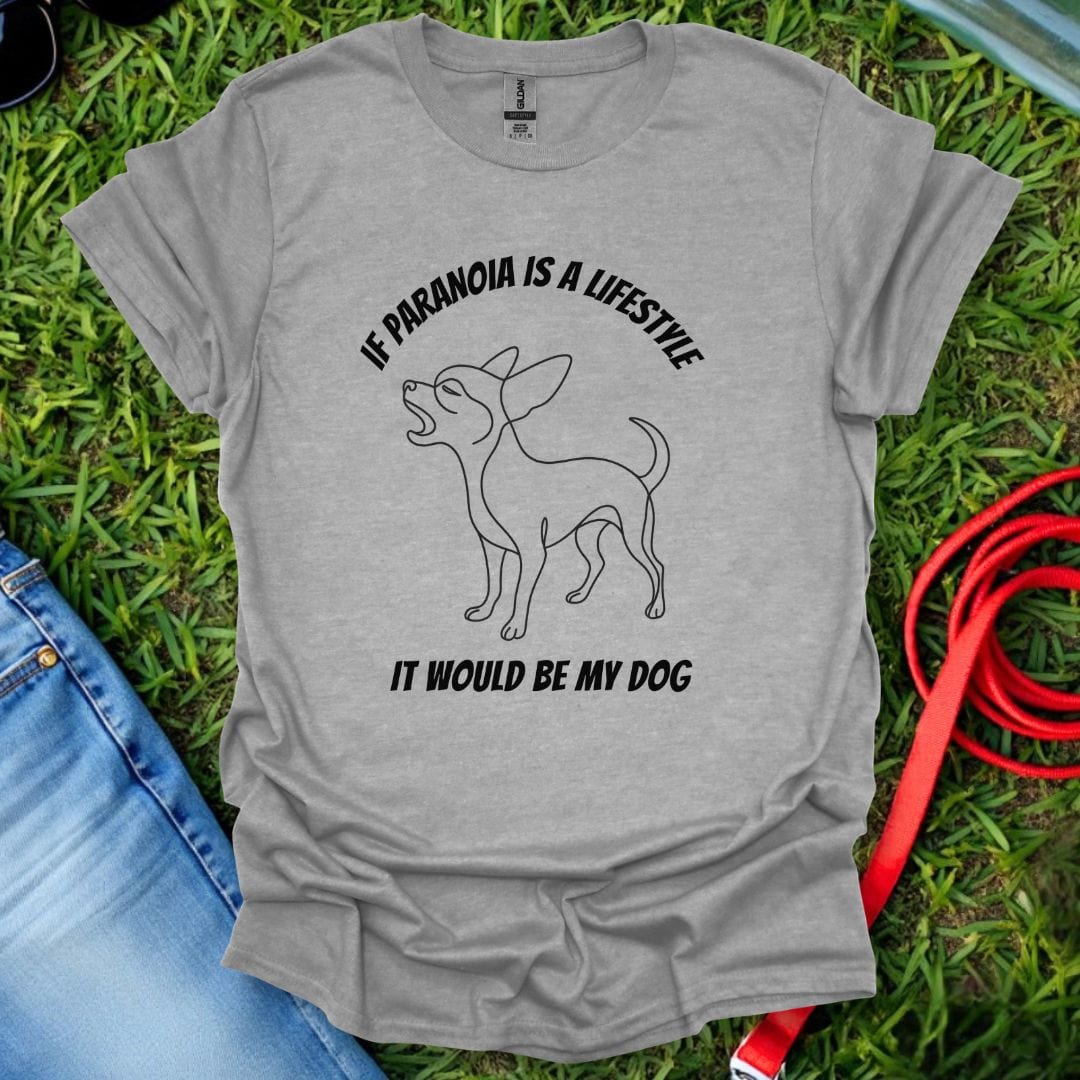 Chihuahua Paranoia T-Shirt