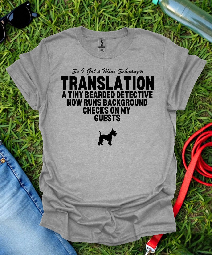 So I Got a Mini Schnauzer T-Shirt