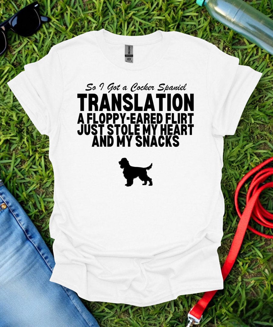 So I Got a Cocker Spaniel T-Shirt
