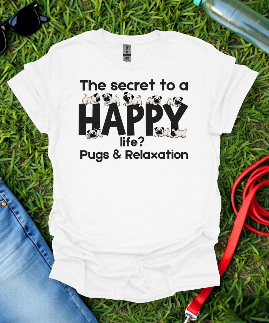 The Secret to a Happy Life Pug T-Shirt