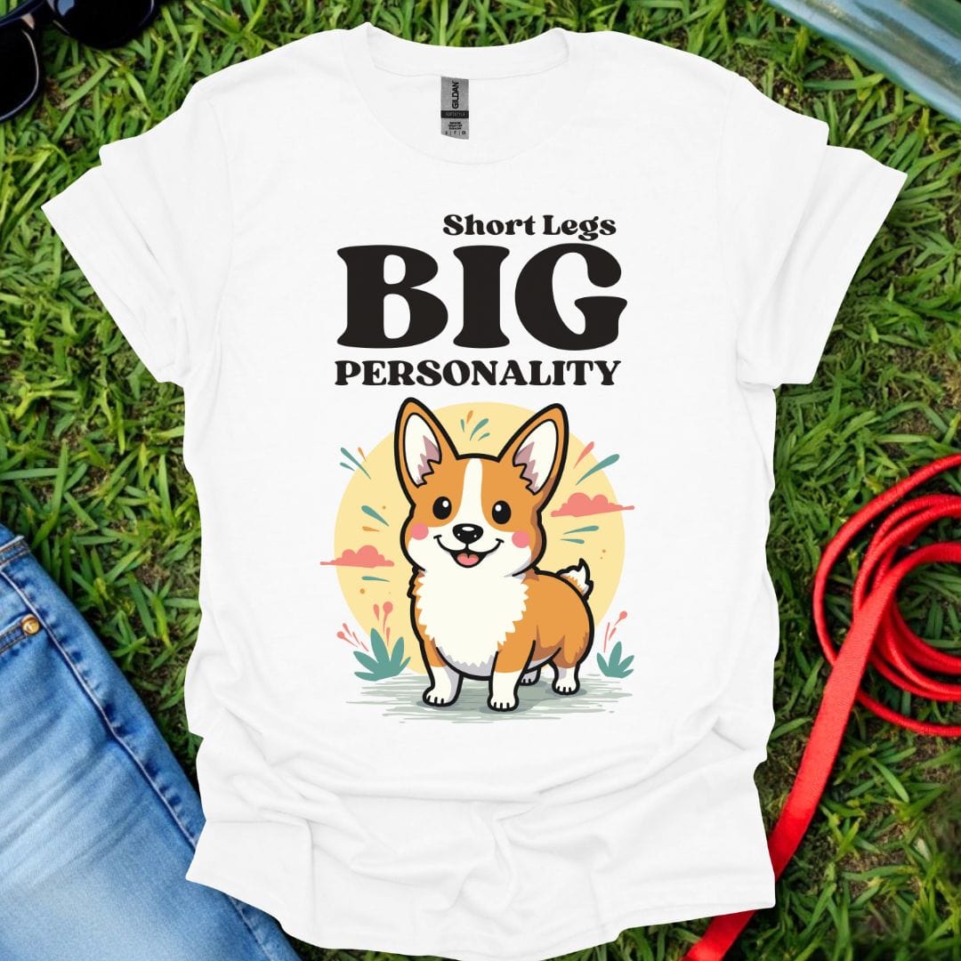 Short Legs Big Personality Corgi T-Shirt