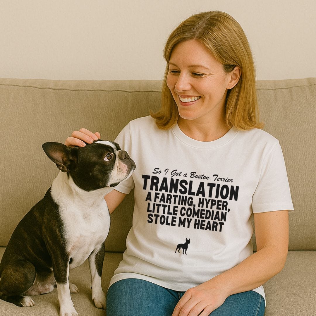 So I Got a Boston Terrier T-Shirt