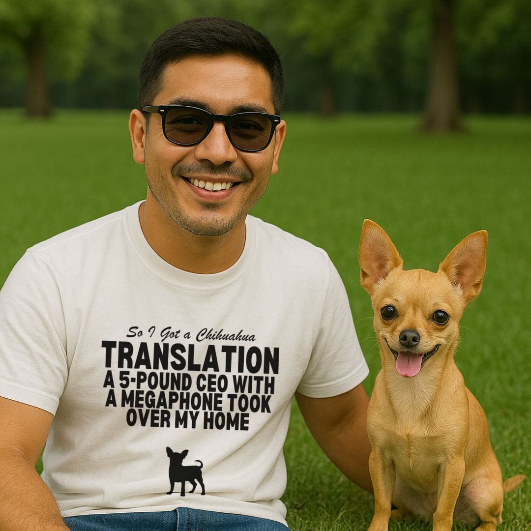 So I Got a Chihuahua T-Shirt