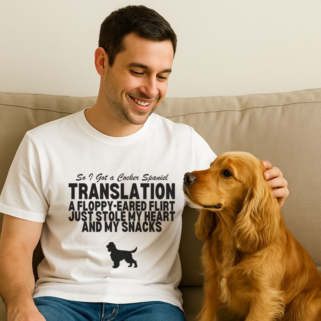 So I Got a Cocker Spaniel T-Shirt