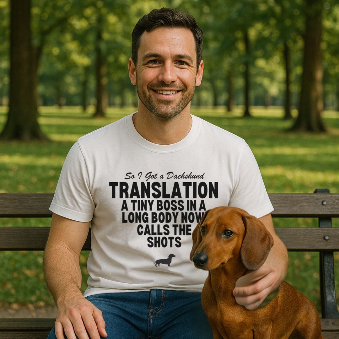 So I Got a Dachshund T-Shirt