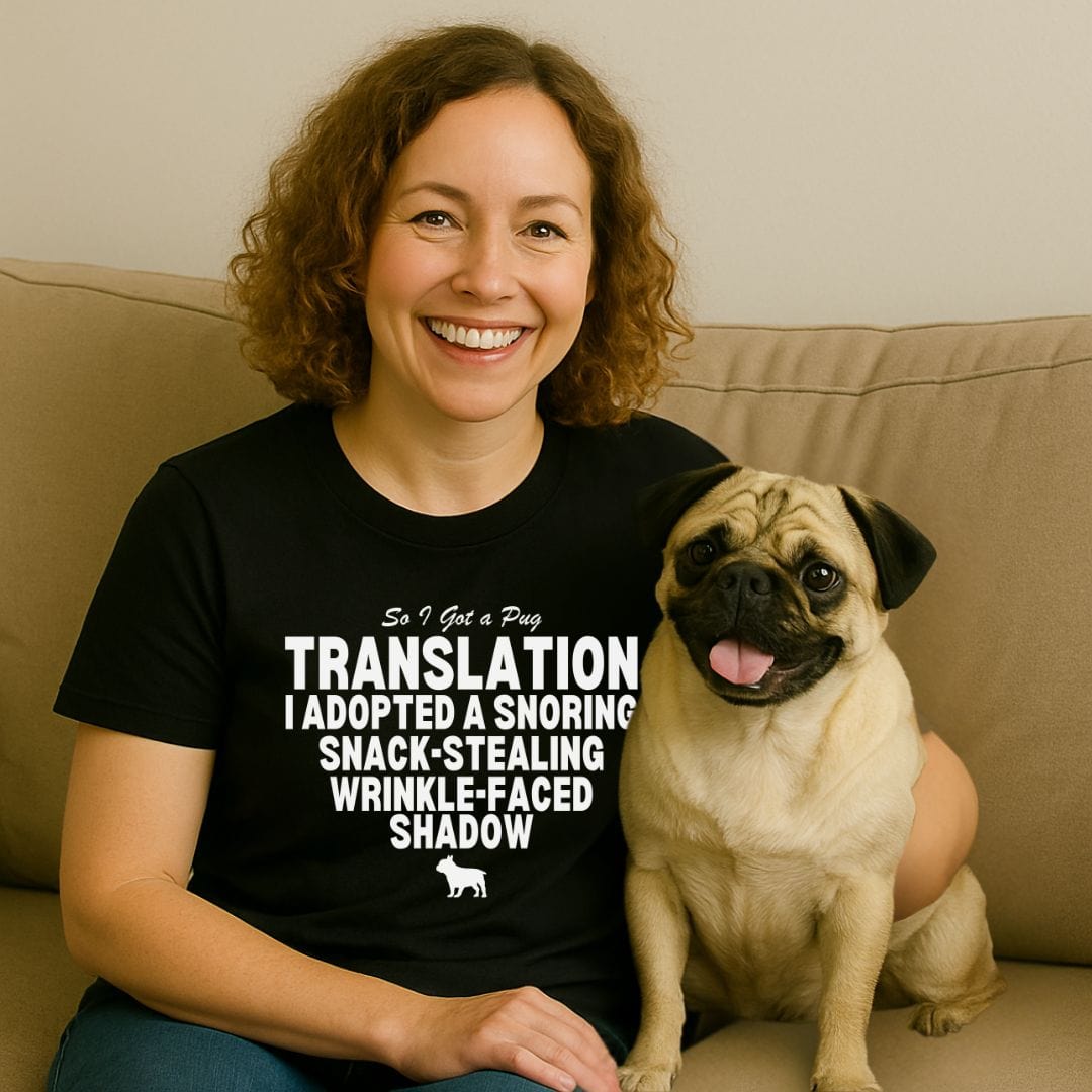 So I Got a Pug T-Shirt
