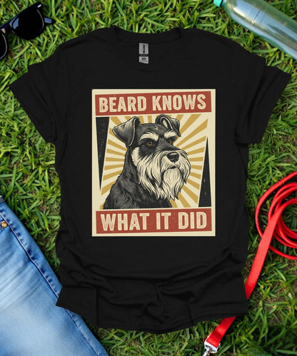 Schnauzer Beard Knows T-Shirt