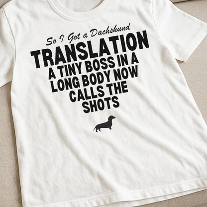 So I Got a Dachshund T-Shirt