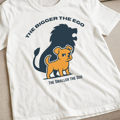 The Bigger The Ego T-Shirt