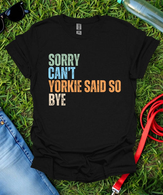Sorry Can't Yorkie T-Shirt