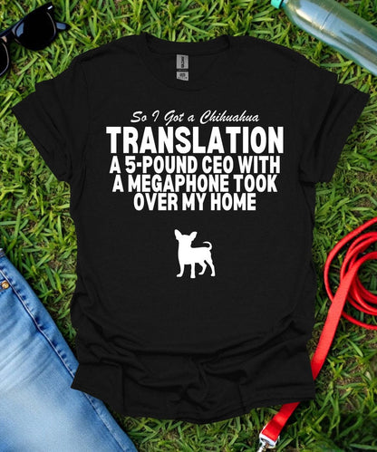 So I Got a Chihuahua T-Shirt