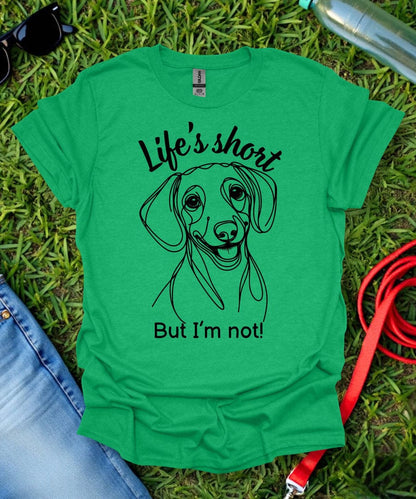 Life's Short (Short haired Dachshund) T-Shirt