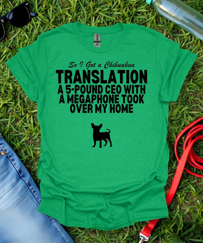 So I Got a Chihuahua T-Shirt