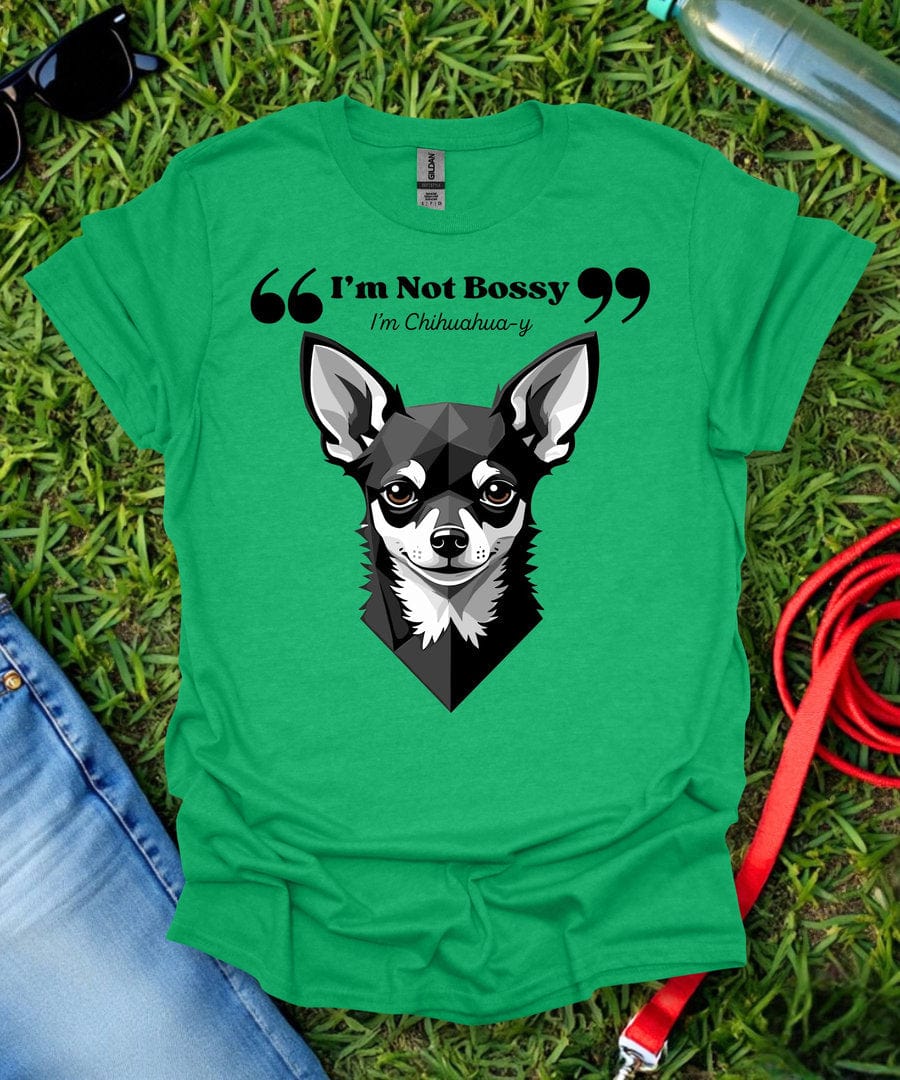 I'm Not Bossy Chihuahua T-Shirt